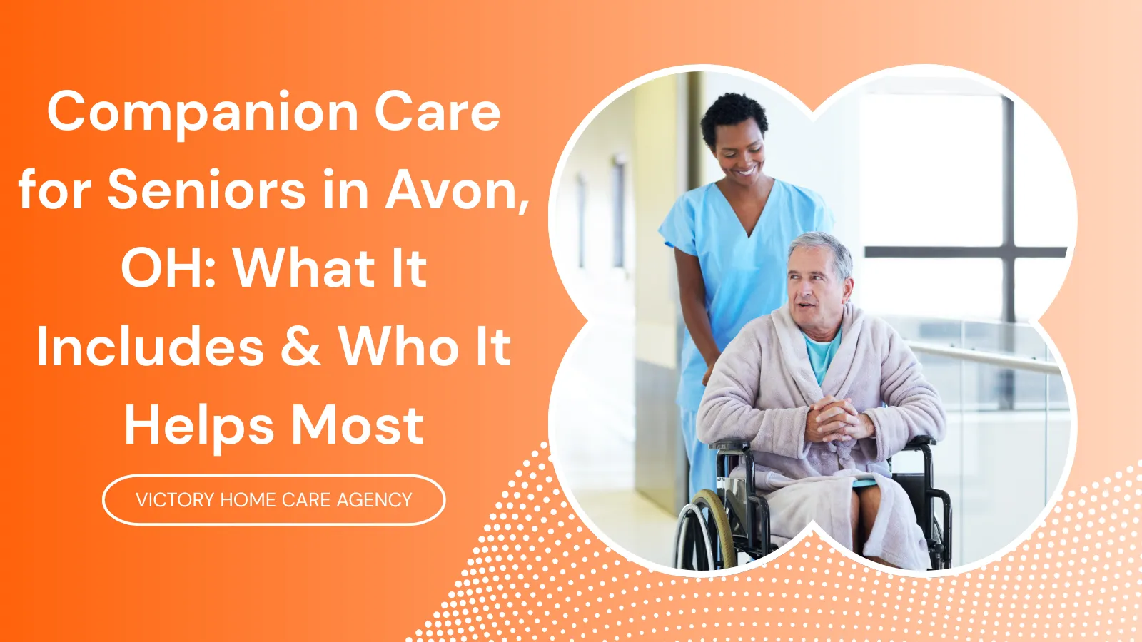Companion Care for Seniors in Avon, OH_ What It Includes & Who It Helps Most